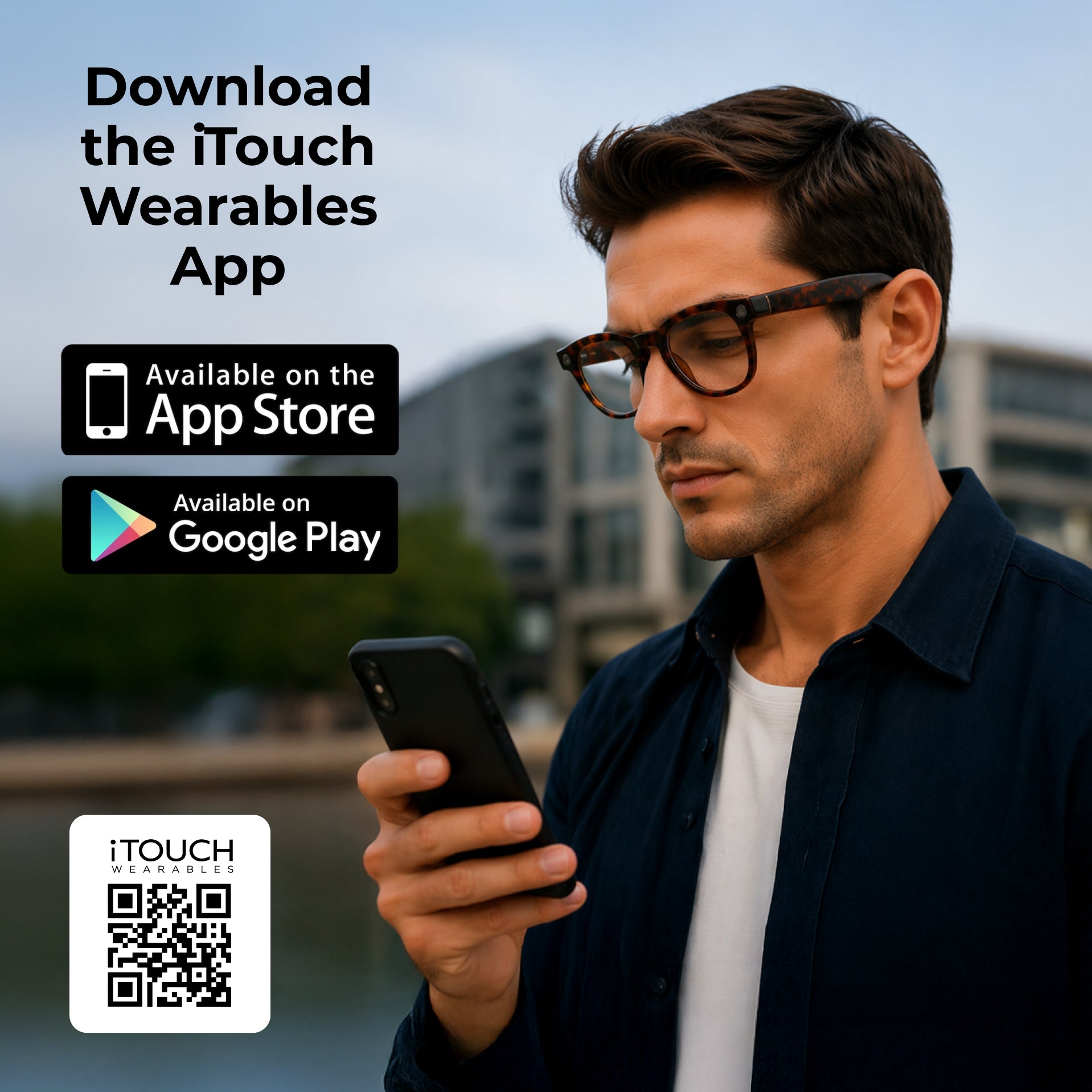 A man wearing glasses and a dark navy shirt looks down at a smartphone he is holding outdoors. Large text on the left says 'Download the iTouch Wearables App' with App Store and Google Play badges, plus an iTouch QR code.