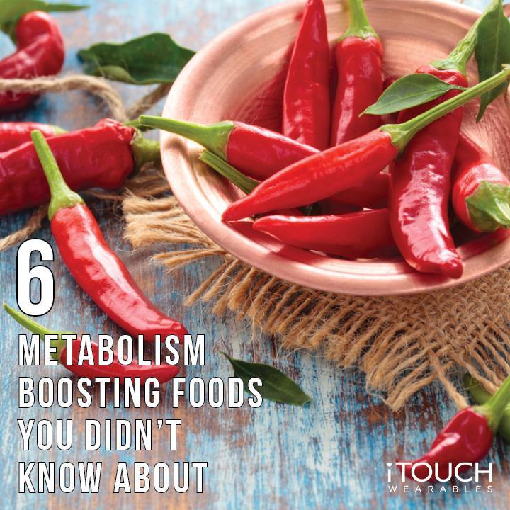 6 Metabolism Boosting Foods You Didn't Know About - iTOUCH Wearables